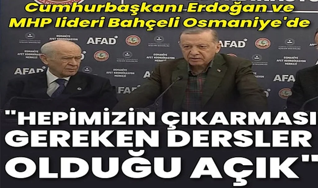 Cumhurbaşkanı Erdoğan ve MHP Lideri Bahçeli Deprem Bölgesinde