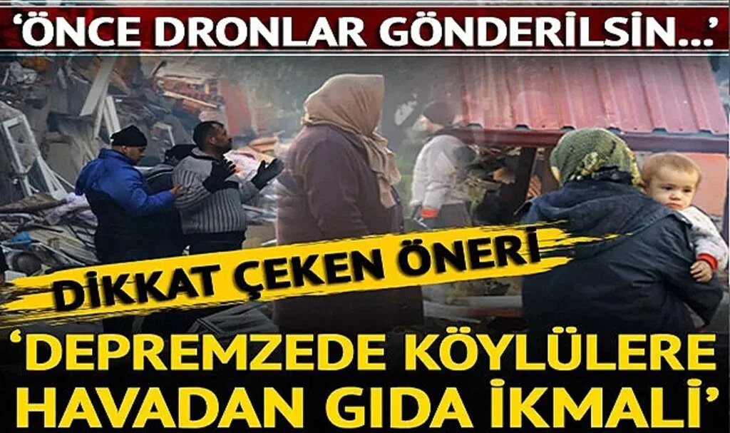 Davutoğlu'ndan dikkat çeken 'depremzede köylülere havadan gıda ikmali' önerisi 'Önce dronlar gönderilsin...'