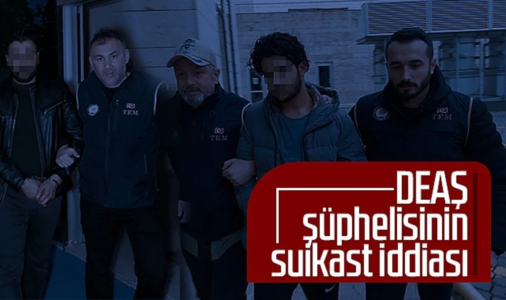 DEAŞ şüphelisinin suikast iddiası