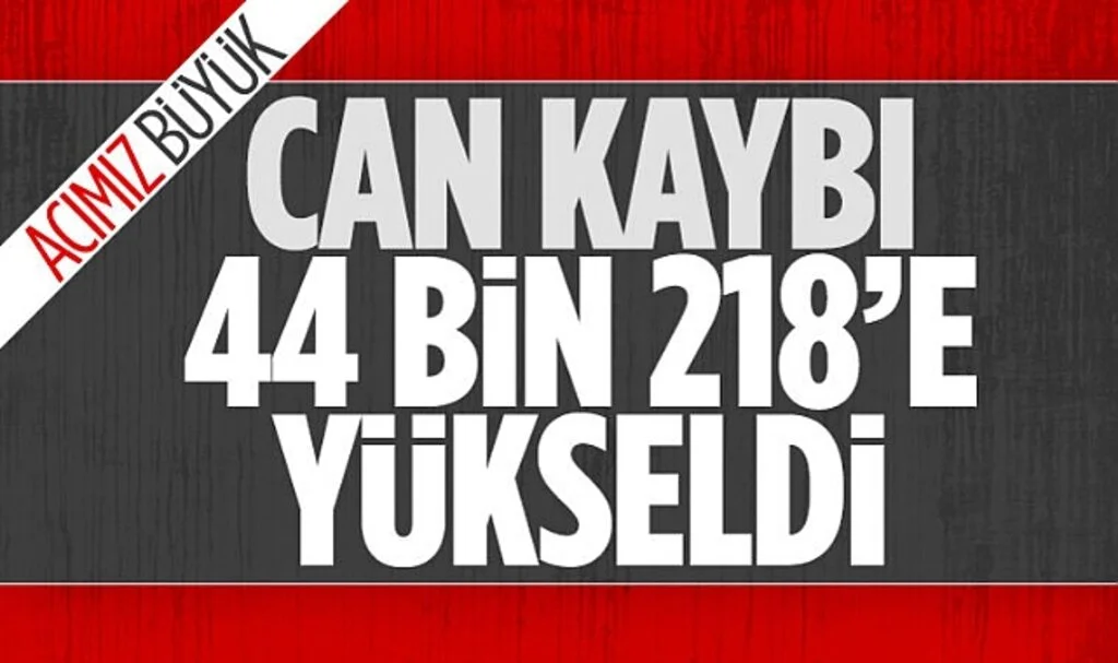 Deprem felaketinde 19'ncu gün bilançosu: Can kaybı 44 bin 218'e yükseldi