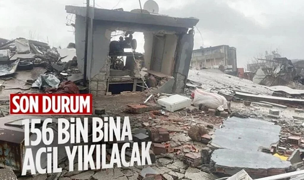 Depremde yıkılan, acil yıkılacak ve ağır hasarlı bina sayısı 156 bin