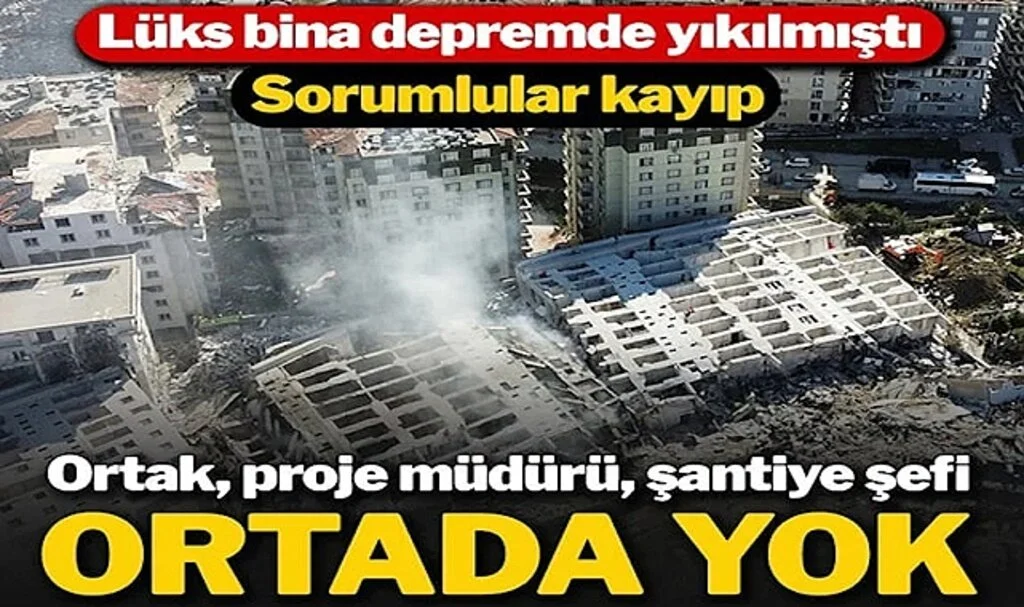Depremde Yıkılan Rönesans Rezidans’ın Ortağı, Proje Müdürü ve Şantiye Şefi Ortada Yok