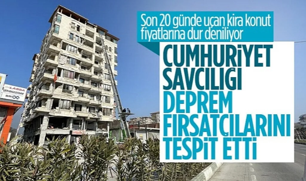 Depremzedelere fahiş kira fiyatı verenlerle ilgili soruşturma başlatıldı