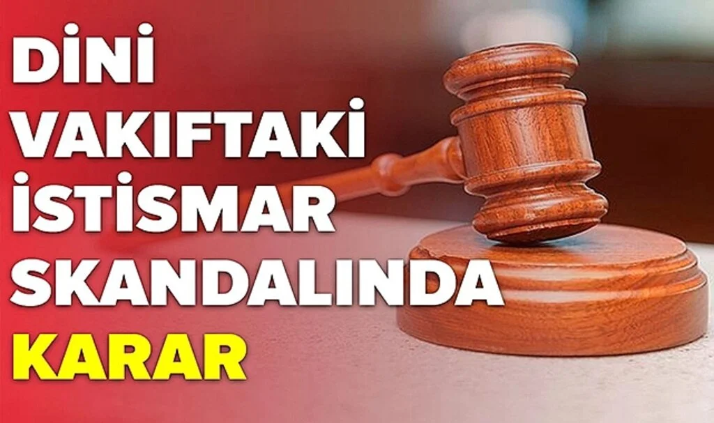 Dini Vakıftaki Cinsel İstismar Davasında Müdüre 20 Yıl Hapis