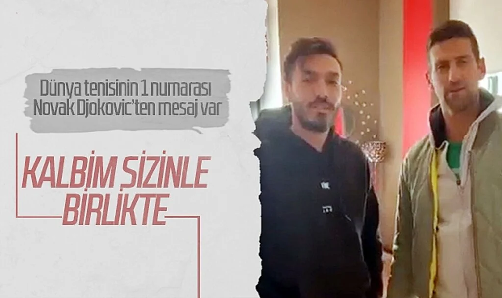 Dünyaca ünlü tenisçi Novak Djokovic'ten mesaj: Kalbim sizinle birlikte