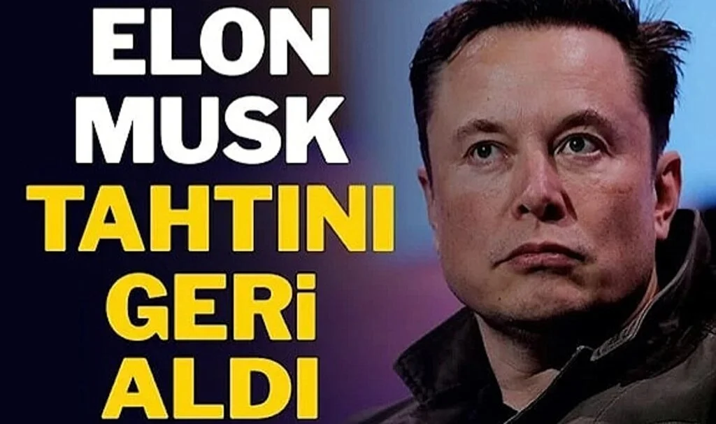 Elon Musk Tekrar Dünyanın En Zengin İnsanı Oldu