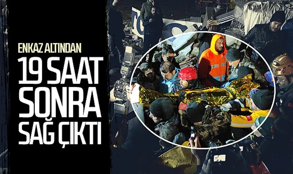 Enkaz altından 19 saat sonra sağ çıktı