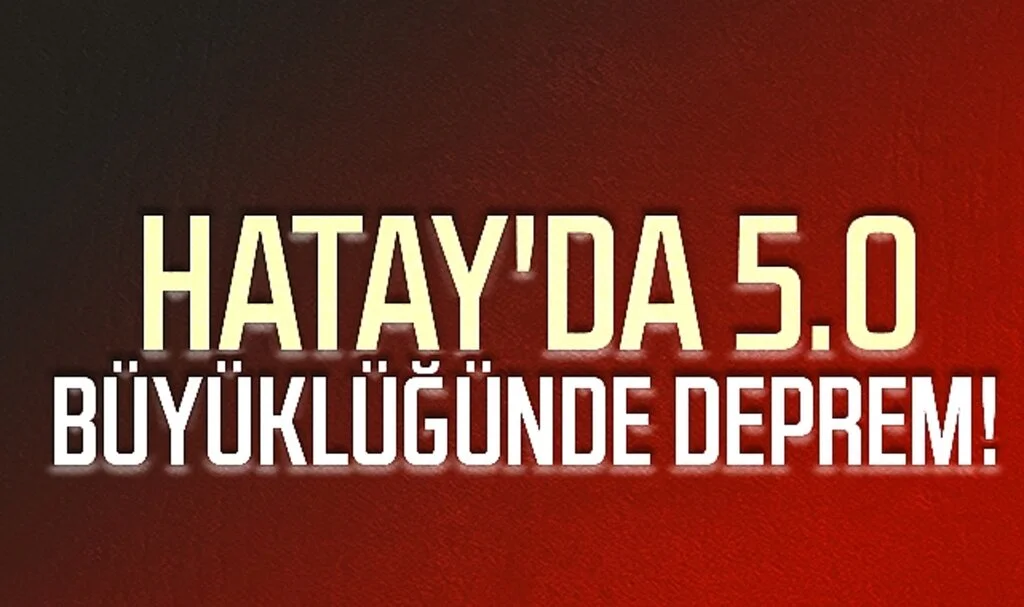 Hatay'da 5.0 Büyüklüğünde Deprem!
