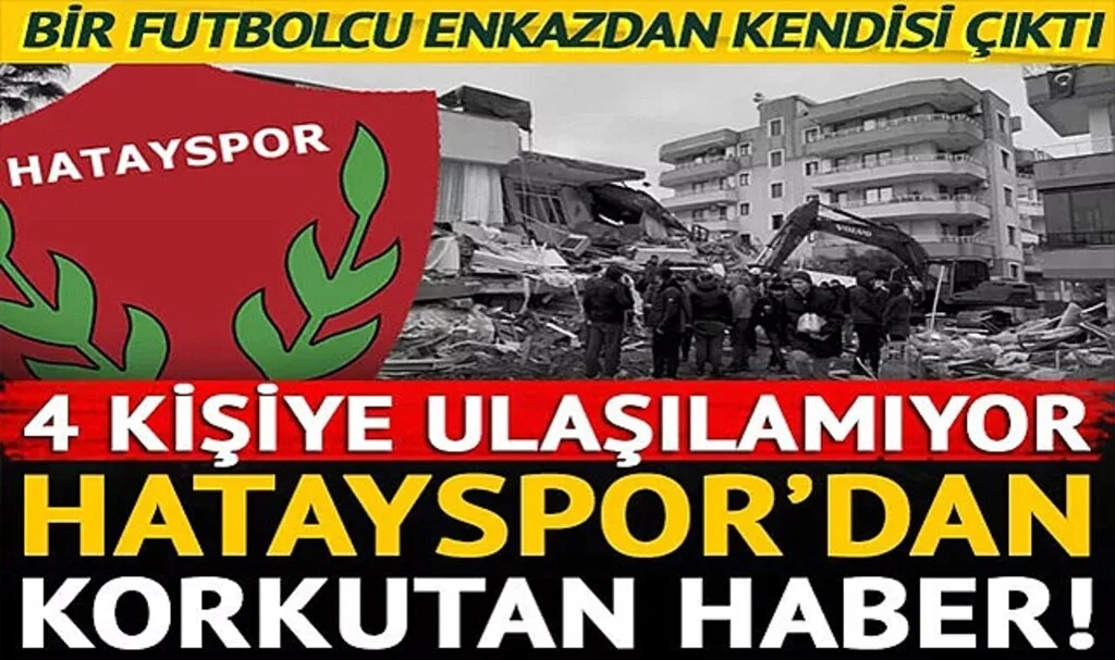 Hatayspor'da korkutan bekleyiş! 4 isimden henüz haber alınamıyor, Kerim Alıcı ise kendi imkanlarıyla enkazdan çıktı...
