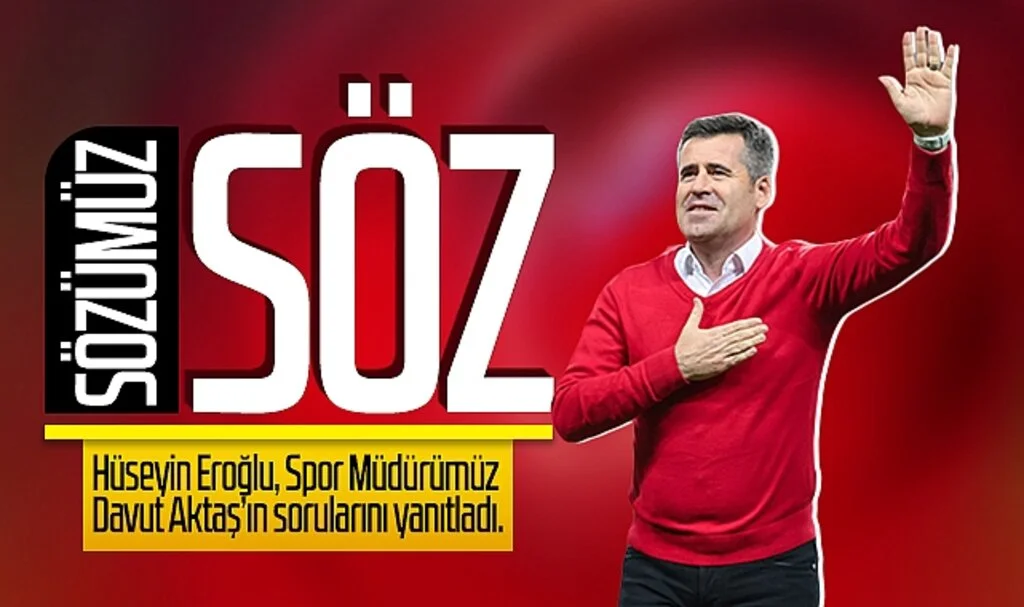Hüseyin Eroğlu: "Sözümüz söz"