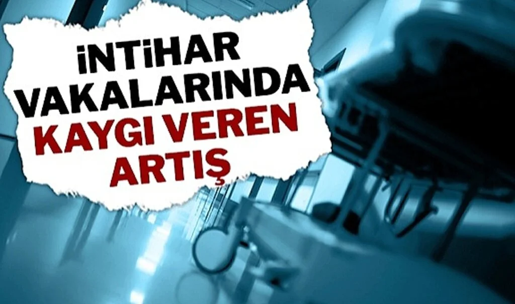 İntihar Vakalarında Kaygı Veren Tırmanış