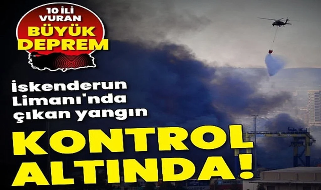 İskenderun Limanı'nda Deprem Sonrası Çıkan Yangın Kontrol Altında