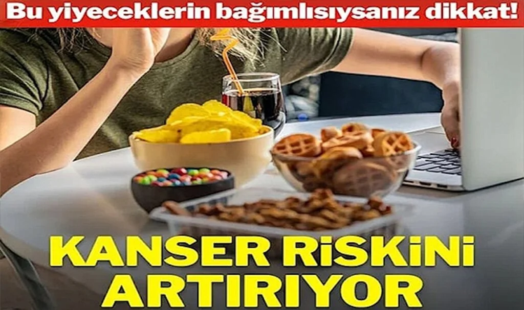 İşlenmiş Gıdalardaki Tehlike… Kanser Riski Taşıyor Ama Yüzde 44’ü Bağımlı