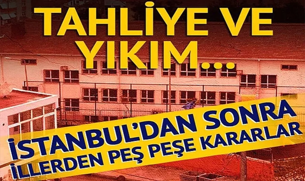 İstanbul’un ardından diğer illerden peş peşe okullarla ilgili karar! Tahliye ve yıkım...