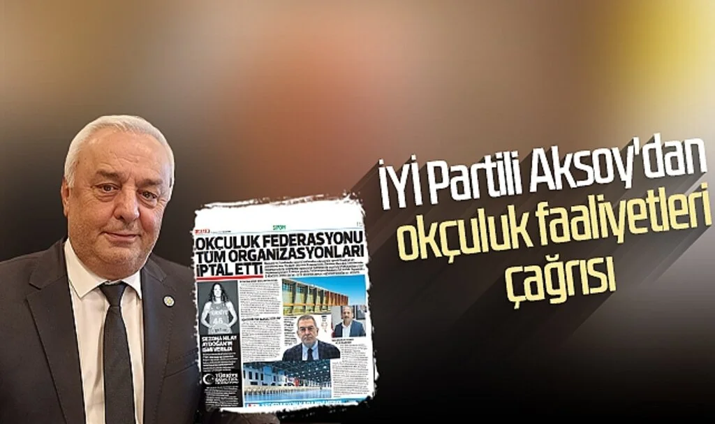 İYİ Partili Aksoy'dan Okçuluk Faaliyetleri Çağrısı 