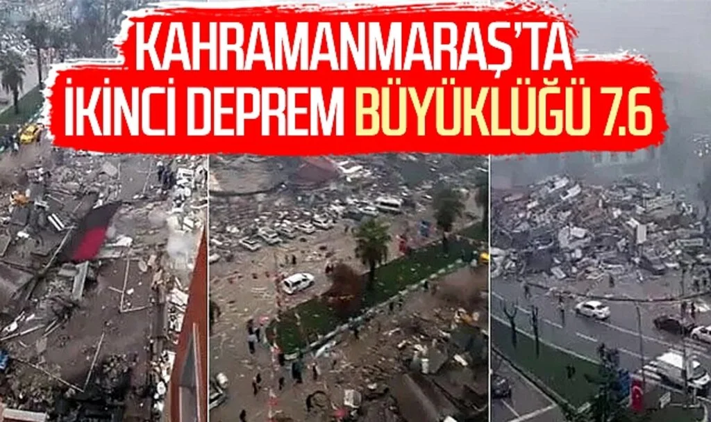 Kahramanmaraş'ta ikinci deprem: Büyüklüğü 7.6!