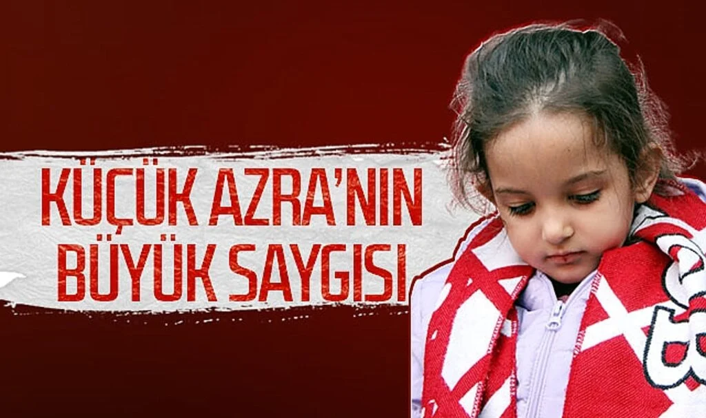 Küçük Azra'nın Büyük Saygısı