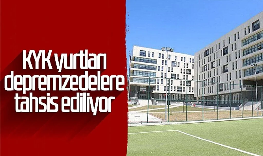 KYK yurtları depremzedelere tahsis ediliyor