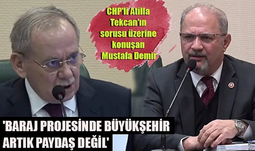 Mustafa Demir; 'Baraj Projesinde Büyükşehir Artık Paydaş Değil'