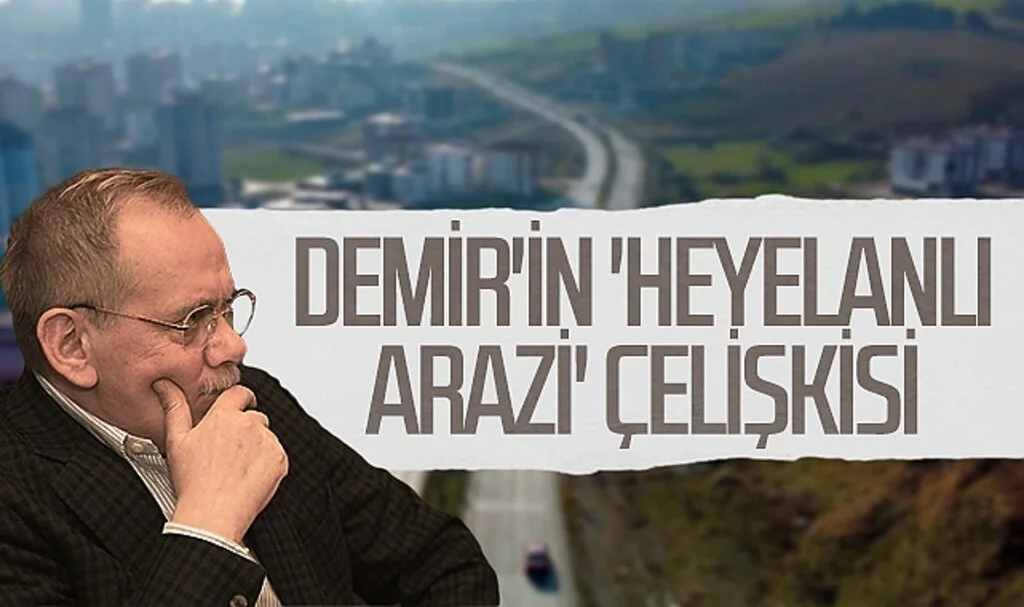 Mustafa Demir'in 'heyelanlı arazi' çelişkisi
