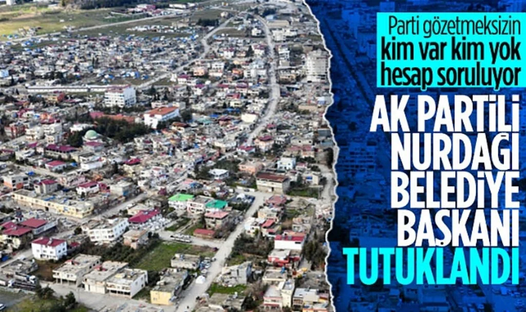 Nurdağı Belediye Başkanı Ökkeş Kavak deprem soruşturması kapsamında tutuklandı