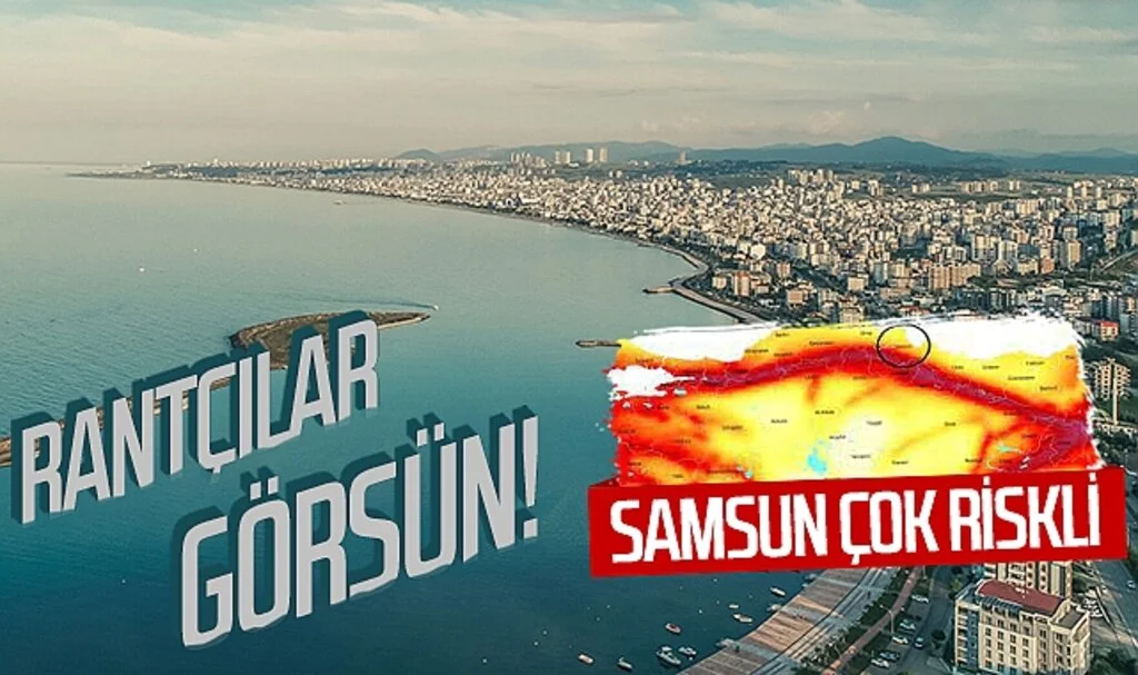 RANTÇILAR GÖRSÜN! SAMSUN ÇOK RİSKLİ