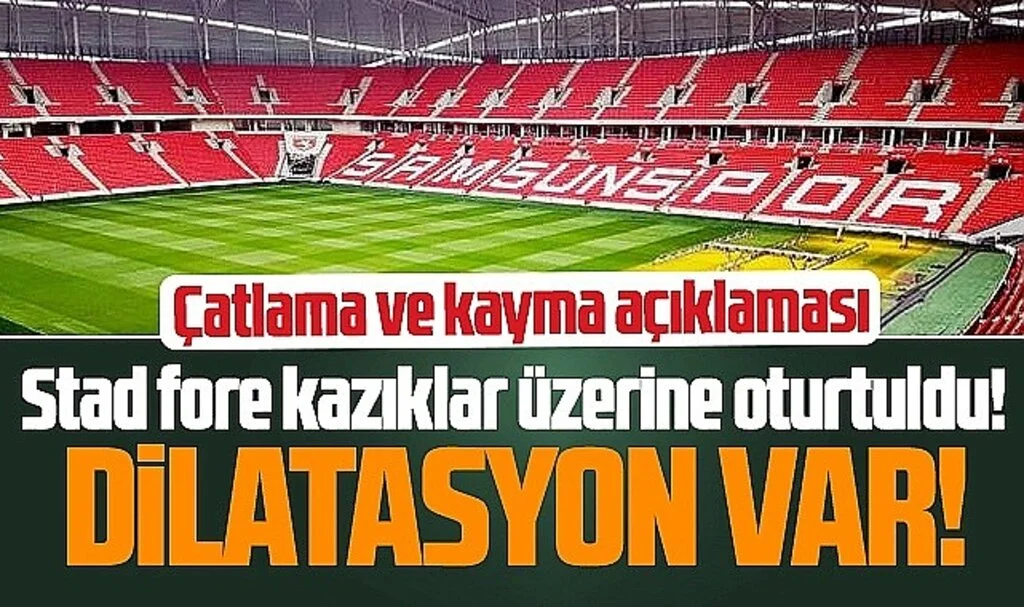 Samsun 19 Mayıs Stadındaki Çatlama ve Kayma İle İlgili Açıklama!