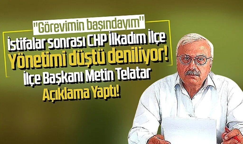 Samsun CHP İlkadım İlçe Başkanı Telatar yaşanan istifalarla ilgili açıklama yaptı