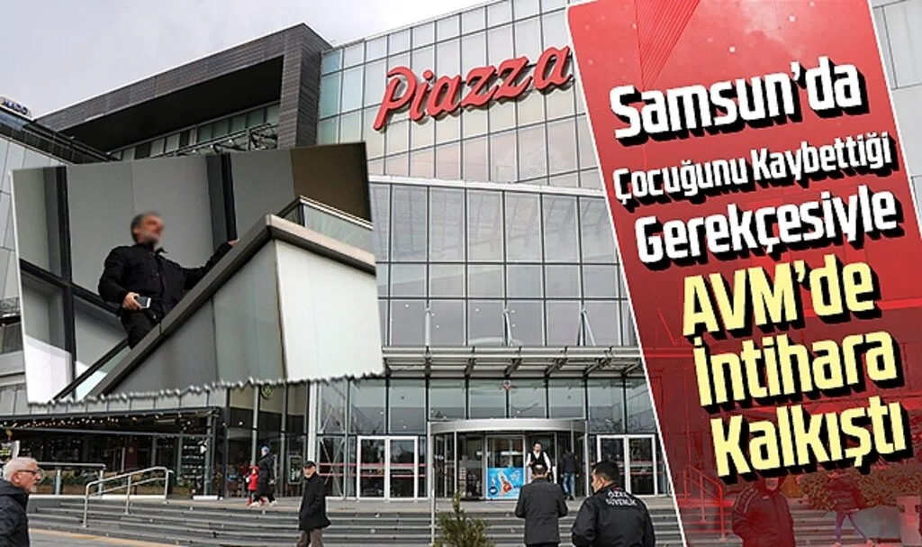 Samsun'da Çocuğunu Kaybettiği Gerekçisiyle AVM'de İntihara Kalkıştı