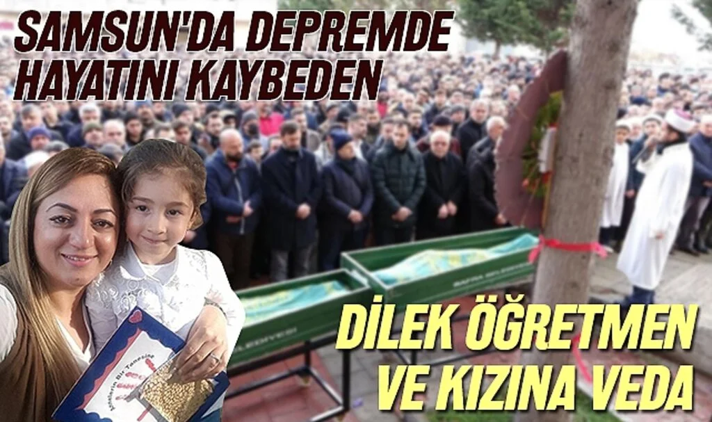 Samsun'da Depremde Hayatını Kaybeden Dilek Öğretmen ve Kızına Veda