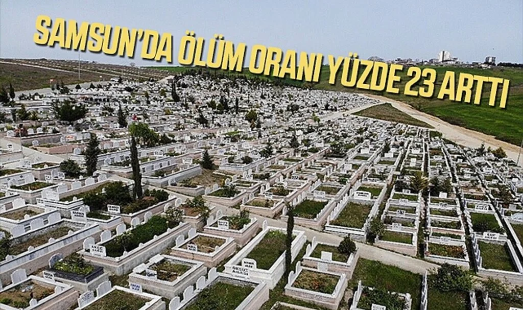 Samsun’da Ölüm Oranı Yüzde 23 Arttı