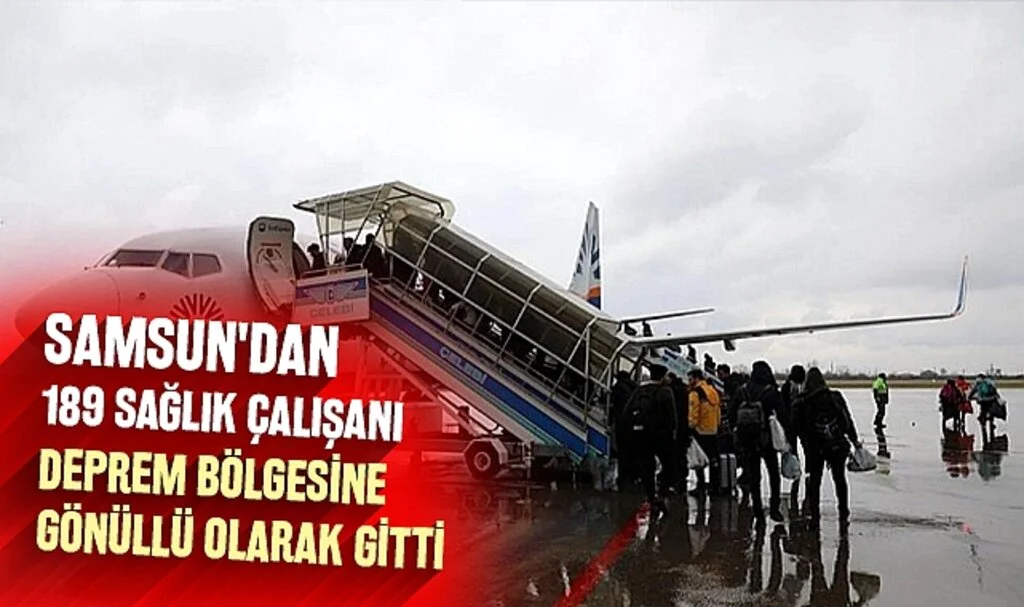Samsun'dan 189 Sağlık Çalışanı Deprem Bölgesine Gönüllü Olarak Gitti