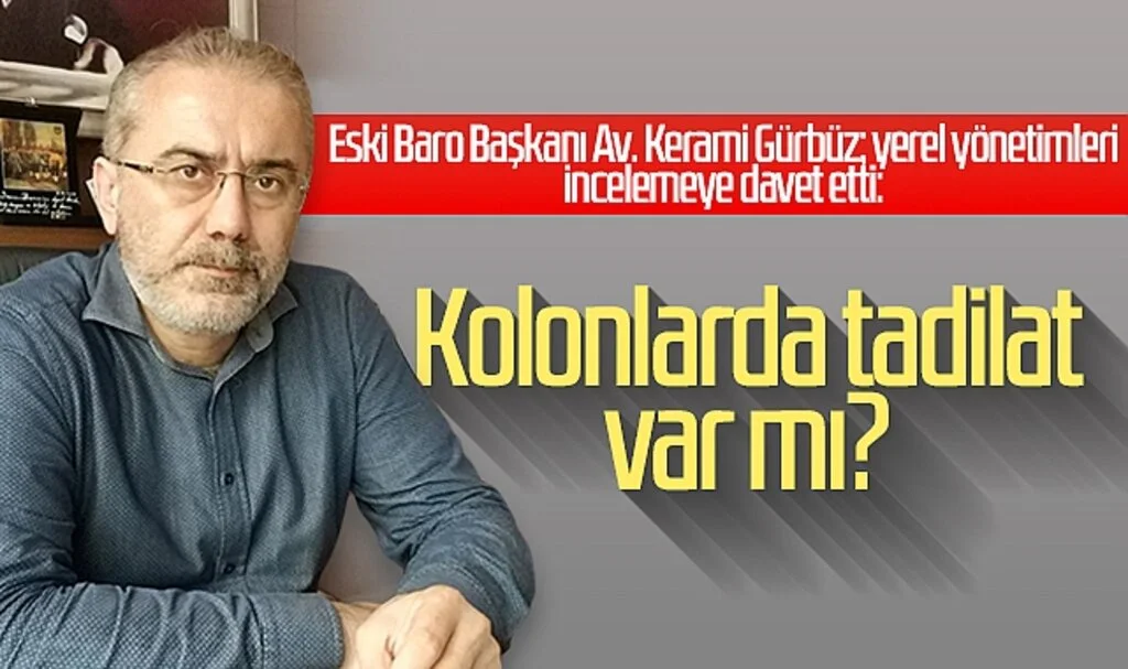 Samsun Eski Baro Başkanı Av. Kerami Gürbüz: Kolonlarda tadilat var mı?