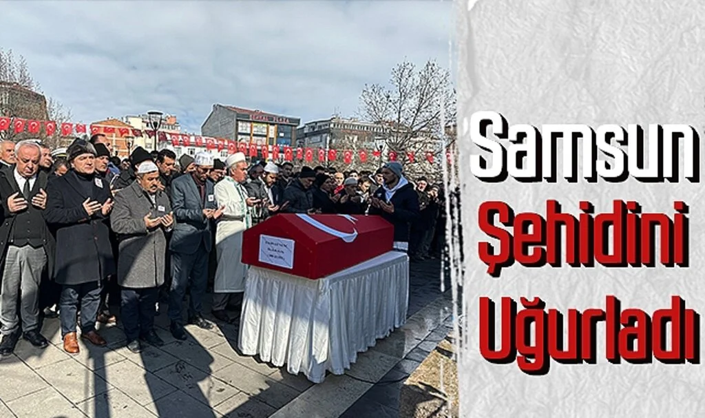 Samsun Şehidini Uğurladı