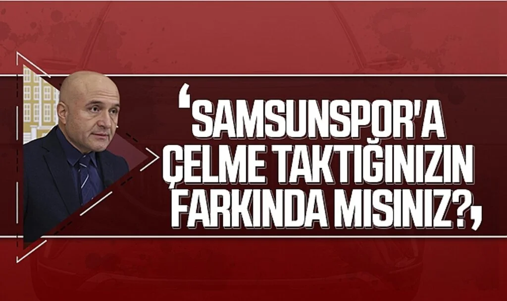 Samsunspor'a Çelme Taktığınızın Farkında mısınız?