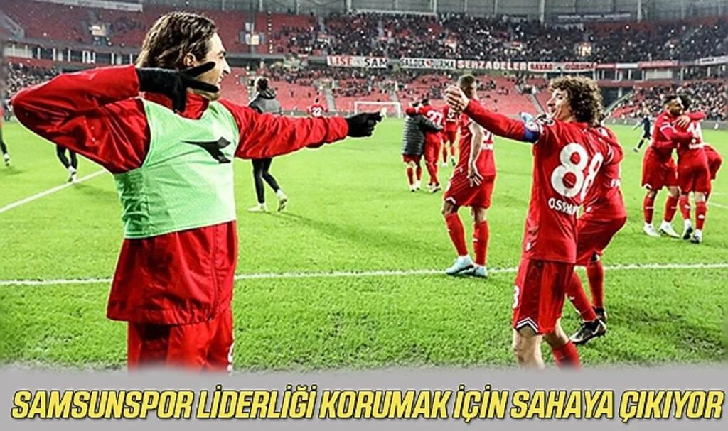 Samsunspor Liderliği Korumak İçin Sahaya Çıkıyor