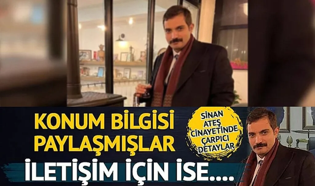 Sinan Ateş cinayetinde çarpıcı detaylar! Konum bilgisi göndermişler, iletişim için ise...