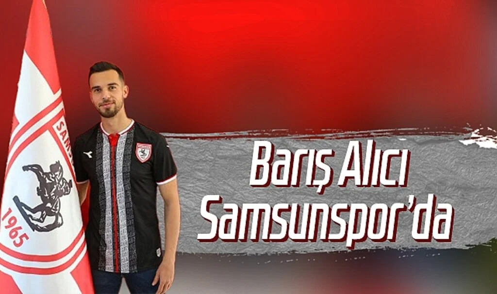 Son Dakika!... Samsunspor Barış Alıcı'yı Transfer Etti
