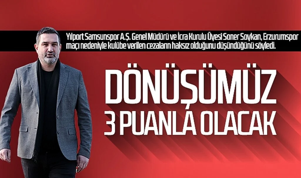 Soner Soykan: 'Dönüşümüz 3 puanla olacak'