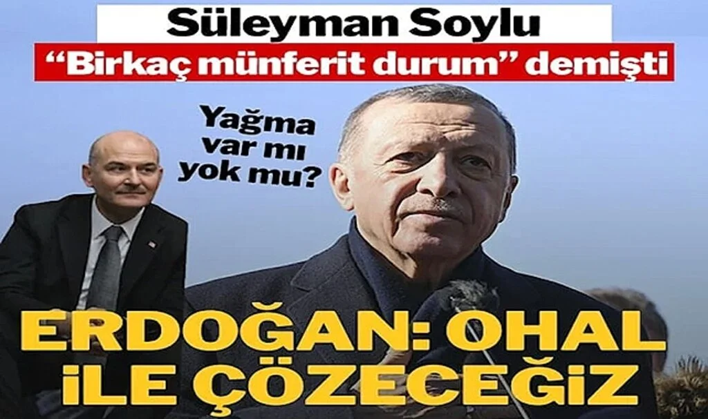 Soylu, “Bir iki münferit olay” demişti, Erdoğan’dan ‘yağma’ açıklaması