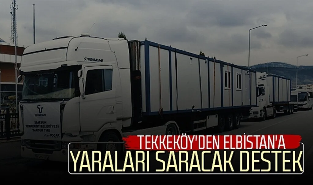 Tekkeköy'den Elbistan'a Yaraları Saracak Destek