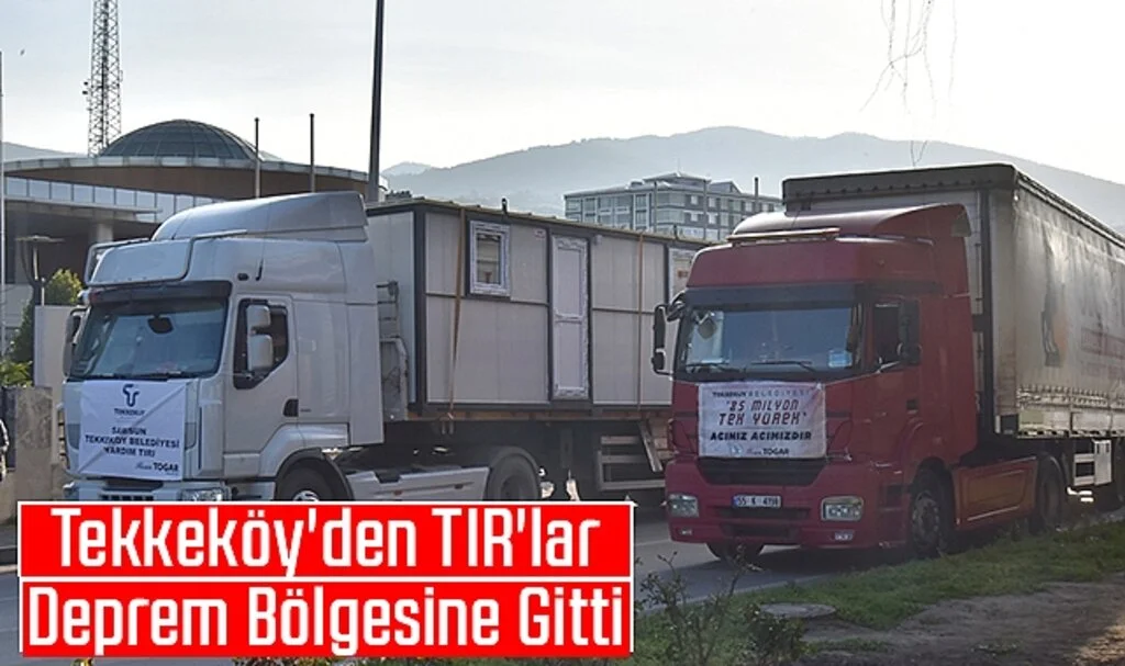 Tekkeköy'den TIR'lar Deprem Bölgesine Gitti 