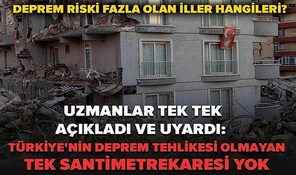 Türkiye'de deprem riski fazla olan iller hangileri? Uzmanlar tek tek açıkladı ve uyardı: Türkiye'nin deprem tehlikesi olmayan tek santimetre karesi yok