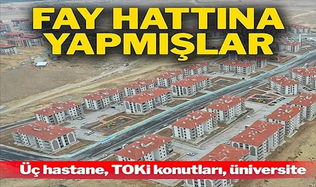 Üç Hastane, Üniversite Yerleşkesi ve TOKİ Konutları Fay Hattına Yapılmış!