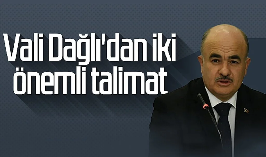 Vali Zülkif Dağlı'dan iki önemli talimat