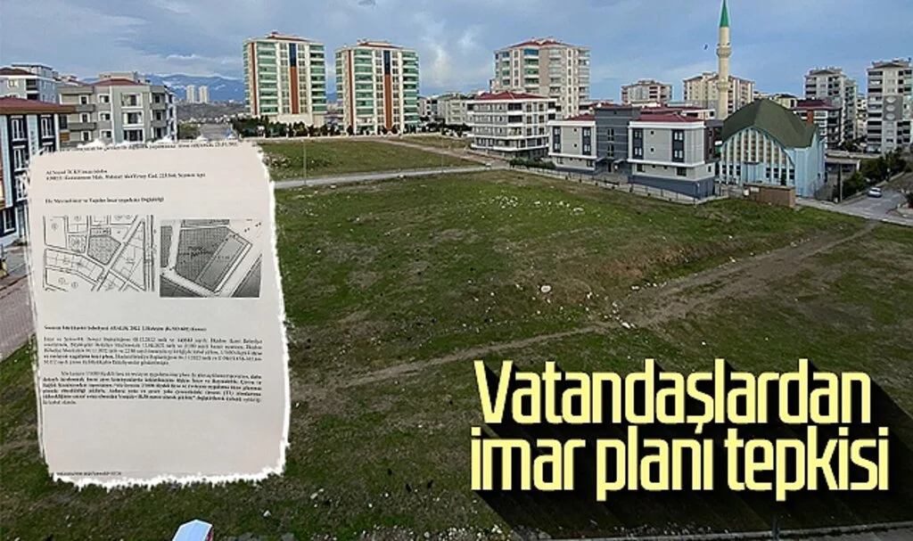 Vatandaşlardan imar planı tepkisi