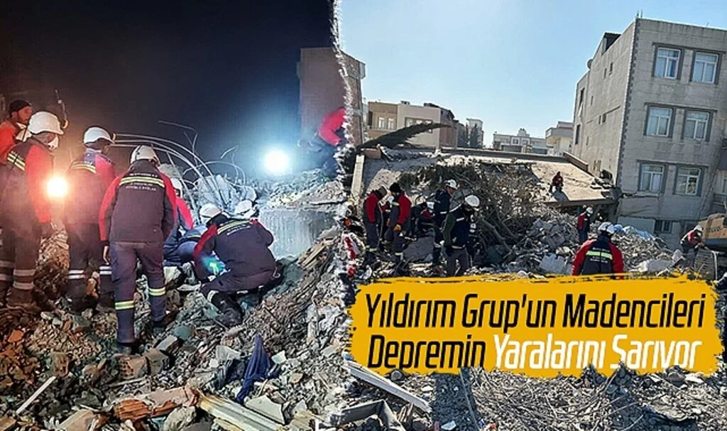 Yıldırım Grup'un Madencileri Depremin Yaralarını Sarıyor