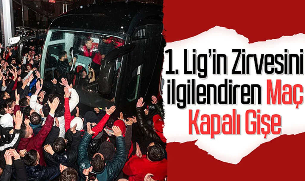 1. Lig'in Zirvesini İlgilendiren Maç Kapalı Gişe