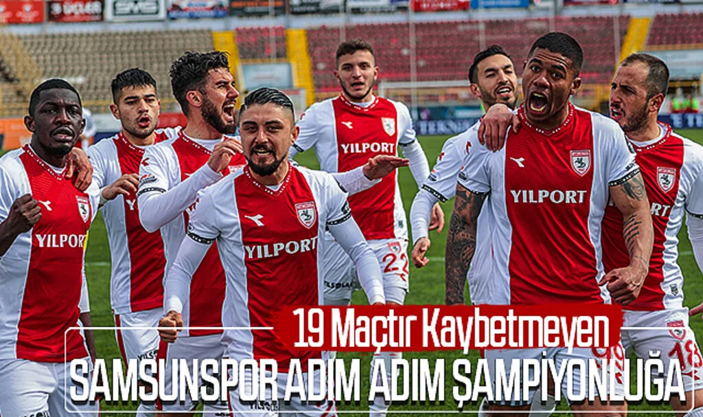 19 Maçtır Kaybetmeyen Samsunspor Adım Adım Şampiyonluğa