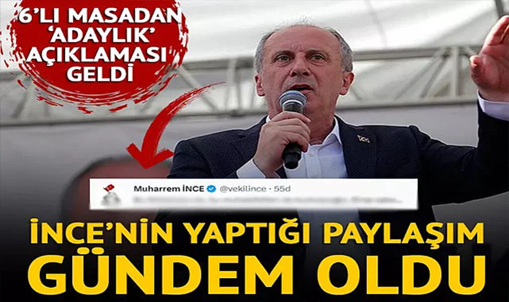 6'lı masadan 'adaylık' açıklaması geldi! Muharrem İnce'nin yaptığı paylaşım gündem oldu